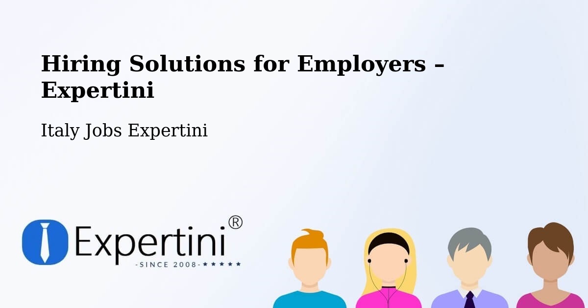 Hiring Solutions for Employers in Trieste - Trieste, Italy Jobs Expertini